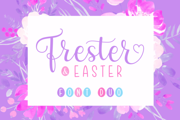 Designing with Character: The Frester & Easter Font Duo